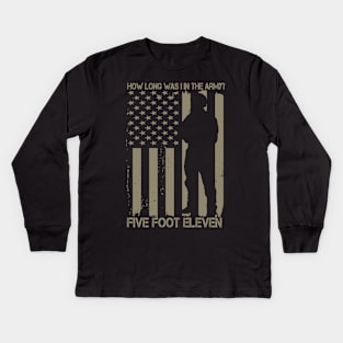 How Long Was I In The Army? Five Foot Eleven Kids Long Sleeve T-Shirt